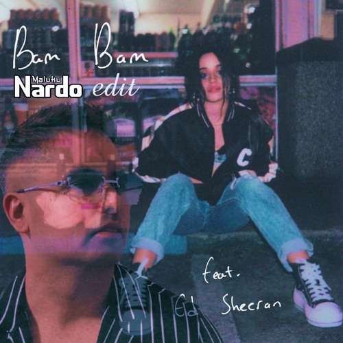 Camila Cabello - Bam Bam ft. Ed Sheeran ( Maluku Nardo Edit ) Buy= Free Download