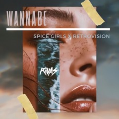 Spice Girls x Retrovision - Wannabe (Rivas 2020 Bootleg)