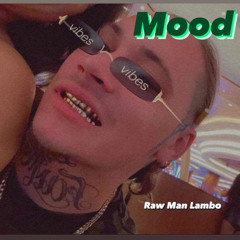 Mood- Raw Man Lambo