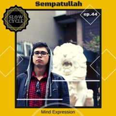 Sempatullah ✰ 𝑀𝐼𝑁𝐷 𝐸𝑋𝑃𝑅𝐸𝑆𝑆𝐼𝑂𝑁 #44