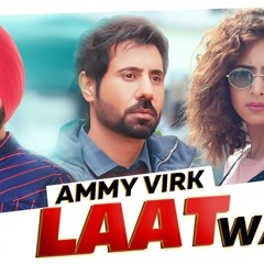 Laat Wargi (Full Audio) Ammy Virk