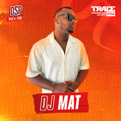 DSP MIX n' VIBE x Dj Mat - MAT'UNIVERS