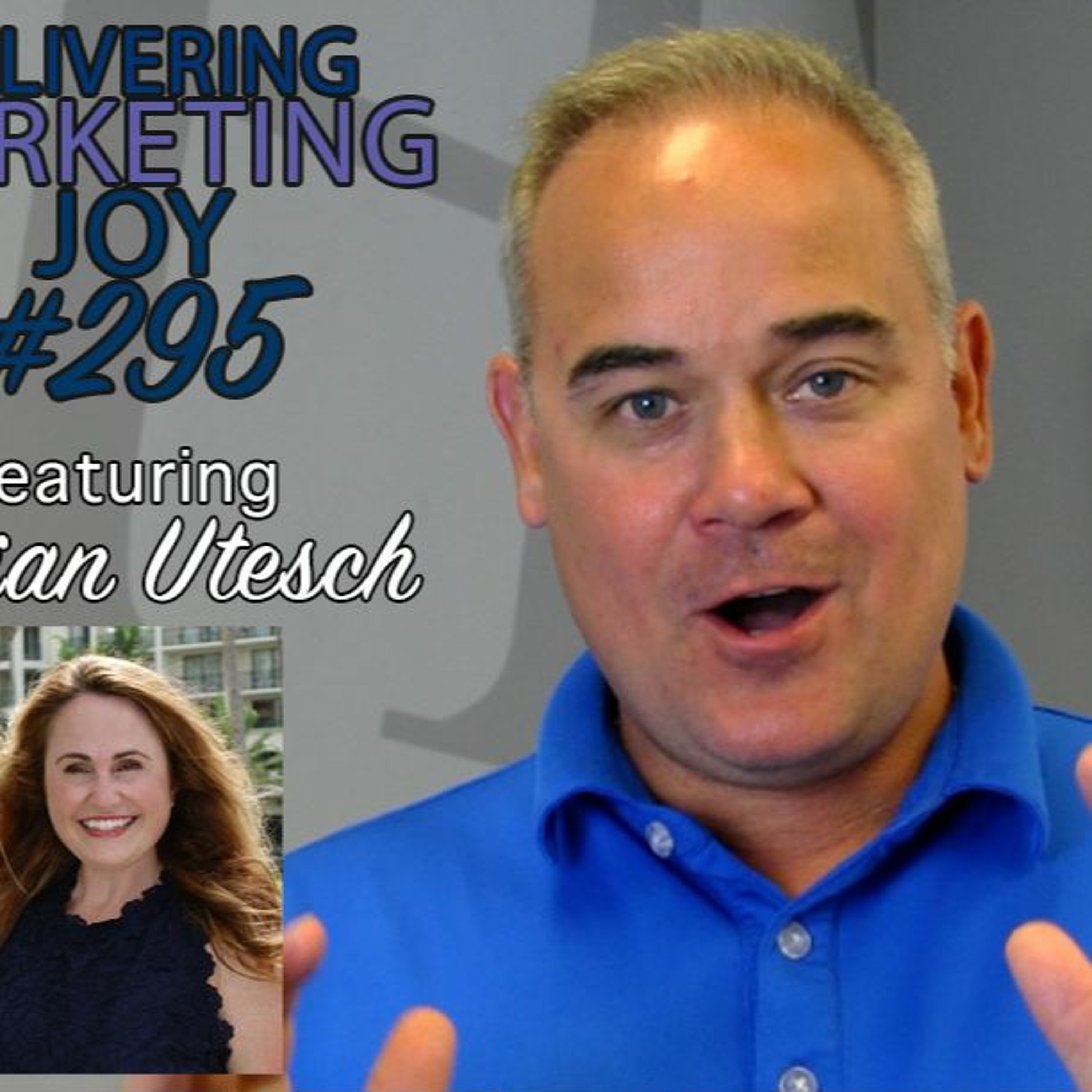 Delivering Marketing Joy Episode 295 with Gillian Utesch episode artwork