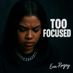Too focused