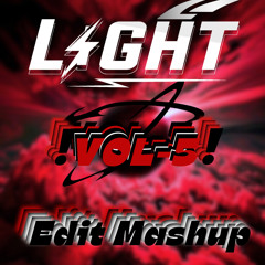 LIGHT Edit & Mashup VOL-5!!!