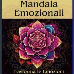PDF 📚 Mandala Emozionali: Libro da Colorare per Adulti. Trasforma Stress e Ansia in Energia Positi