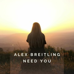 Alex Breitling - Need You (Original Mix)