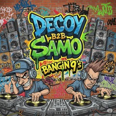 Decoy VS Samo - Bangin 9'S