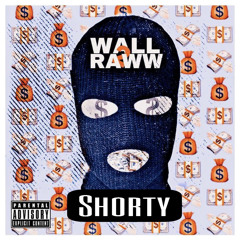 Wall2Raww - Shorty