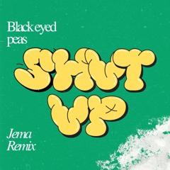 Shut up (Jema Remix)