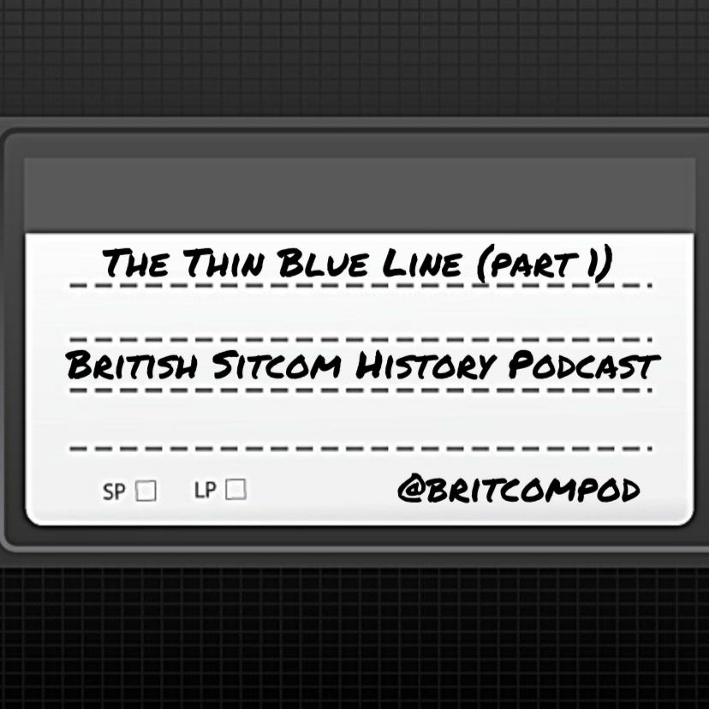 the-thin-blue-line-part-1-british-sitcom-history-podcast-lyssna