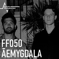 FF050 ĀEMYGDALA [Sum Over Histories | Future Frequencies] London, UK.