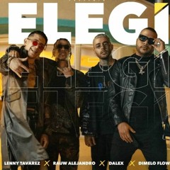 Elegi - Rauw Alejandro X Lenny Tavarez Ft Dalex (Extended Dj Narent X Dj Eslager)