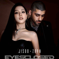 Jisoo, Zayn - Eyes Closed (Dario Xavier Remix) *OUT NOW*