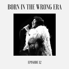 Born In The Wrong Era, Episode XII