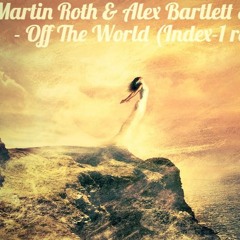 Martin Roth & Alex Bartlett & Lange - Off The World (Index-1 remix)