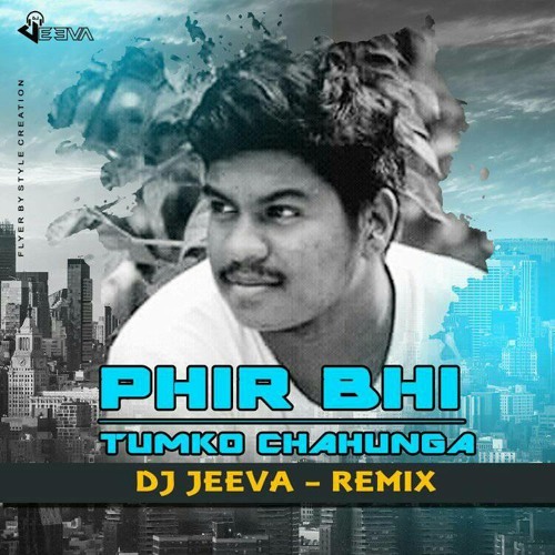 DJ Jeeva - PHIR BHI TUMKO CHAHUNGA-DJ JEEVA REMIX .mp3 | Spinnin' Records