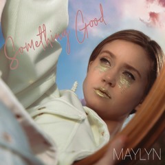 MAYLYN - Something Good - MAYLYN X Scot Stewart (1)