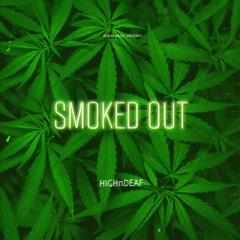 SMOKED OUT - HIGHnDEAF
