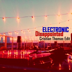 ELECTRONIC - DISAPPOINTED (CRISTIAN THOMAS EDIT)