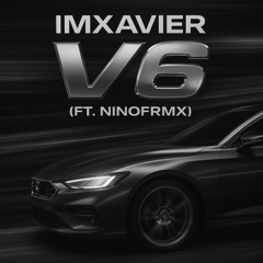V6 (ft. Ninofrmx)