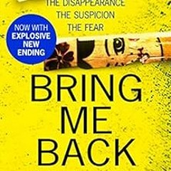 [Get] EPUB KINDLE PDF EBOOK Bring Me Back: The gripping Sunday Times bestseller now with an explosiv