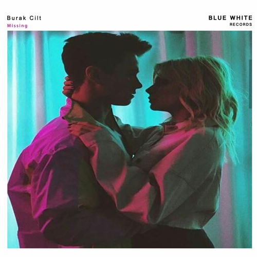Burak Cilt - Missing (Official Audio)