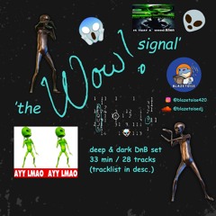 'THE WOW SIGNAL' - Deep & Dark DnB set