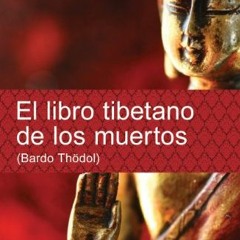 Read EBOOK 🎯 El libro tibetano de los muertos. Bardo Thödol (Espiritualidad & Pensam