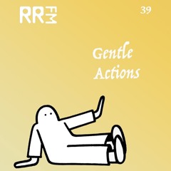 RRFM • Gentle Actions 39 w/ Beraber • 25-02-2025