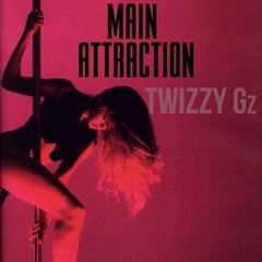 Main Attraction - Twizzy Gz
