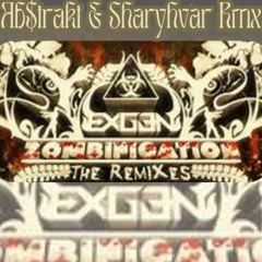 Ex-Gen - Zombification _-_ Ab$trakt & Sharyhvar RMX (CUT PREVIEW)