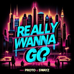 PROTO THE PROPHET & Prettyboi Swayz - Really Wanna Go?