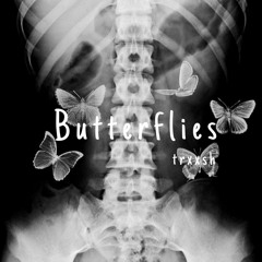 Butterflies - trxxsh