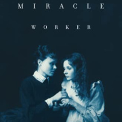 free PDF 💌 The Miracle Worker: A Play by  William Gibson PDF EBOOK EPUB KINDLE