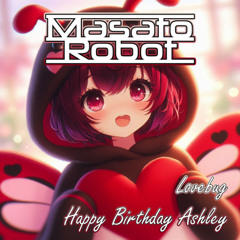 Masato Robot - Lovebug (UK Hardcore Mix))Happy Birthday Ashley)