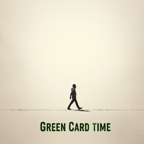 GREEN CARD TIME