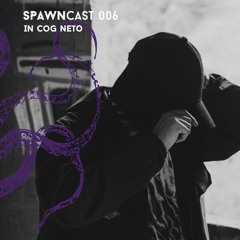 SPAWNcast 006 - In cog neto
