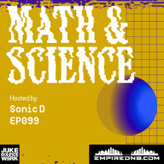 Math & Science Ep. 099