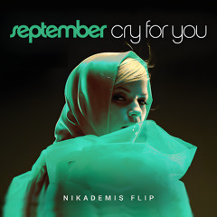 SEPTEMBER - CRY FOR YOU (NIKADEMIS FLIP) [FREE DOWNLOAD]