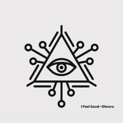 I FEEL GOOOD - DLMORA