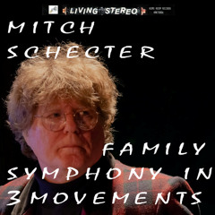 Family Symphony In 3 Movements by Mitch Schecter