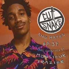 CUT SNAKE & MATES - Ep. 037 Monsieur Frazier Guest Mix