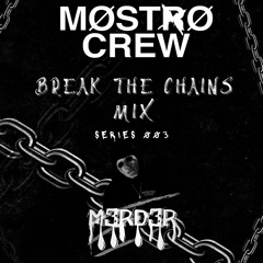 Break The Chains: M3RD3R [MOSTROCREW]