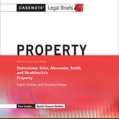 Access EPUB 🖍️ Casenote Legal Briefs: Property, Keyed to Dukeminier, Krier, Alexande