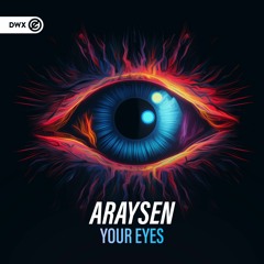 Araysen - Your Eyes (DWX Copyright Free)