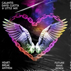 Galantis, David Guetta & Little Mix - Heartbreak Anthem (Future Rave Remix )