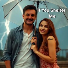 If You Shelter Me