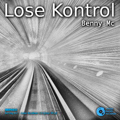 Benny Mc - Lose Kontrol (Original Mix)
