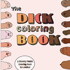Get KINDLE 💗 The Dick Coloring Book: A Strictly Penile Coloring Book for Adults by